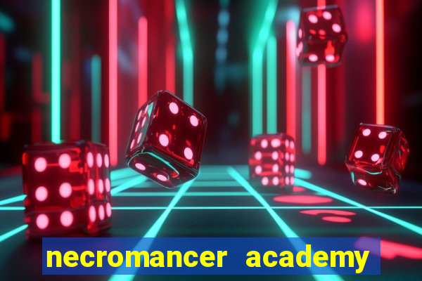 necromancer academy and the genius summoner 99